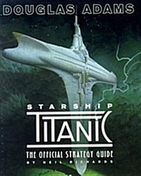 Douglas Adams Starship Titanic:  The Official Strategy Guide (Paperback, 1st American ed)