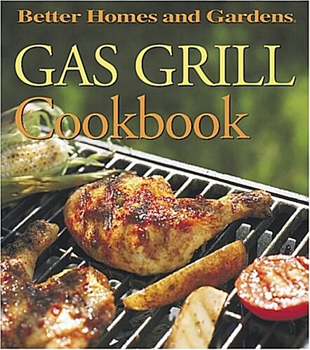 Gas Grill Cookbook (Better Homes and Gardens(R)) (Spiral-bound, 1st ed)