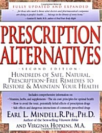 Prescription Alternatives : Hundreds of Safe, Natural, Prescription-Free Remedies to Restore & Maintain Your Health (Paperback, 3rd)