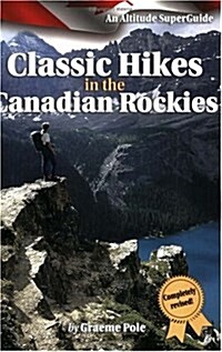 Classic Hikes in the Canadian Rockies: An Altitude SuperGuide (Altitude Superguides) (Paperback, 2)