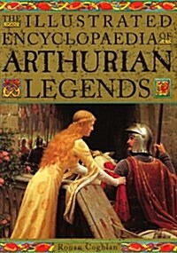 The Illustrated Encyclopedia of Arthurian Legends (Paperback)