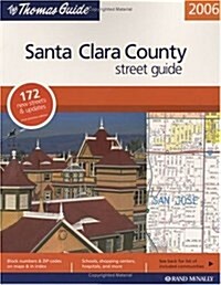 Thomas Guide 2006 Santa Clara Country: Street Guide and Directory (Santa Clara County Street Guide and Directory) (Paperback)