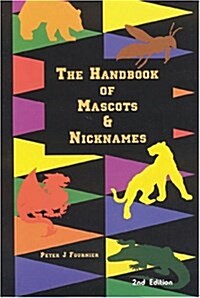 The Handbook of Mascots and Nicknames, Second Edition (Paperback, 2)
