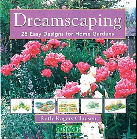 Country Living Gardener Dreamscaping: 25 Easy Designs for Home Gardens (Hardcover)