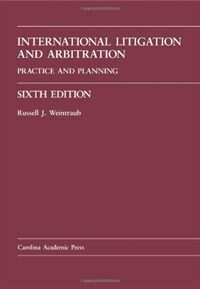 International litigation and arbitration : practice and planning 6th ed
