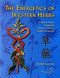 The Energetics of Western Herbs: A Materia Medica Integrating Western and Chinese Herbal Therapeutics  (Volume 1) (Paperback, 4 Rev Enl)