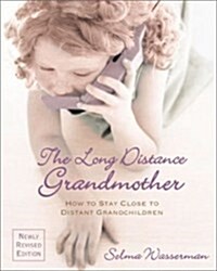 The Long Distance Grandmother 4 Ed: How to Stay Close to Distant Grandchildren (Paperback, 4th)