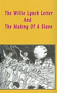 The Willie Lynch Letter & the Making of a Slave (Paperback)