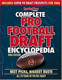 Complete Pro Football Draft Encyclopedia 2006: Best Picks, Biggest Busts All 70 Years of the NFL Draft (Paperback)