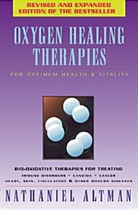 Oxygen Healing Therapies: For Optimum Health and Vitality (Paperback, Revised & enlarged)