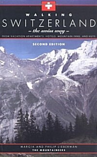 Walking Switzerland: The Swiss Way; From Vacation Apartments, Hotels, Mountain Inns, and Huts (Paperback, 2)
