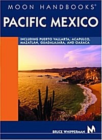 DEL-Moon Handbooks Pacific Mexico: Including Puerta Vallarta, Acapulco, Mazatlan, Guadalajara, and Oaxaca (Paperback, 6th)