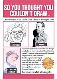 So You Thought You Couldnt Draw: For People Who Cant Even Draw a Straight Line (Paperback, 5th)