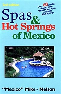 Spas & Hot Springs of Mexico: Over 60 Restful Places from World-Class Spas to Simple Hot Springs (Paperback, 2nd)