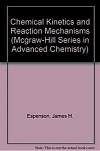 Chemical Kinetics and Reaction Mechanisms (Mcgraw-Hill Series in Advanced Chemistry) (Hardcover)