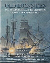 Old Ironsides: The Rise, Decline, and Resurrection of the U S S Constitution (Hardcover)