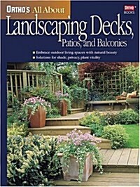 Orthos All About Landscaping Decks, Patios, and Balconies (Paperback, 1)