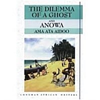 Dilemma of a Ghost/Anowa (Longman African Classics Series) (Paperback)