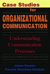 Case Studies for Organizational Communication: Understanding Communication Processes (Paperback)