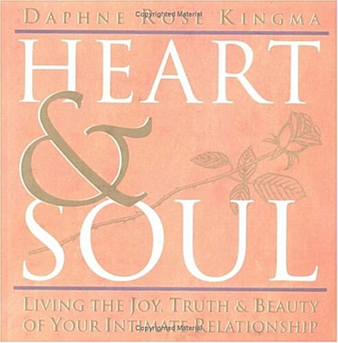 Heart and Soul: Living the Joy, Truth and Beauty of Your Intimate Relationship (Paperback)