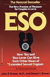 Eso: How You and Your Lover Can Give Each Other Hours of Extended Sexual Orgasm (Paperback)