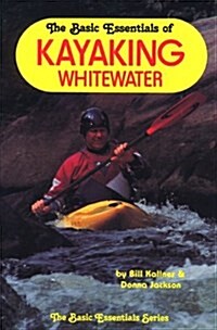THE BASIC ESSENTIALS OF KAYAKING WHITEWATER (Paperback)