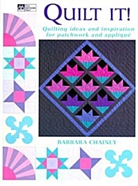 Quilt It! Quilting Ideas and Inspiration for Patchwork and Applique (Paperback, 1st)
