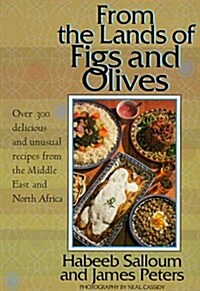From the Lands of Figs and Olives: Over 300 Delicious & Unusual Recipes from the Middle East (Paperback, 1st Pbk. Ed)