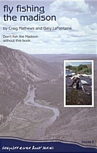 Fly Fishing the Madison (Greycliff River Book Series, Vol. 3) (Paperback, 1st)