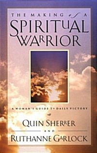 The Making of a Spiritual Warrior: A Womans Guide to Daily Victory (Paperback)
