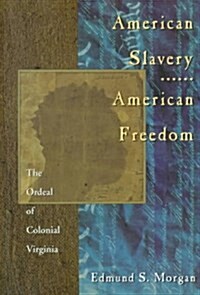 American Slavery American Freedom: The Ordeal of Colonial Virginia (Paperback, Reissue)
