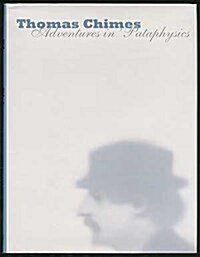 Thomas Chimes: Adventures in Pataphysics (Hardcover, First)
