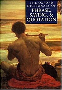 The Oxford Dictionary of Phrase, Saying, and Quotation (Paperback, Third Impression)