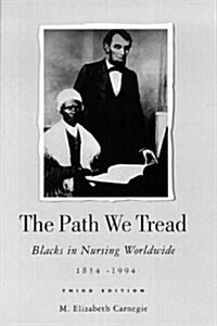 The Path We Tread Blacks in Nursing Worldwide, 1854-1994: Blacks in Nursing Worldwide, 1854-1994 (Paperback, 3rd)