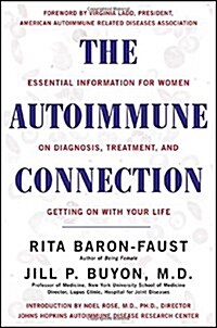 The Autoimmune Connection : Essential Information for Women on Diagnosis, Treatment, and Getting On with Your Life (Hardcover, 1)