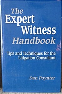 Expert Witness Handbook: Tips and Techniques for the Litigation Consultant (Hardcover, First Edition)