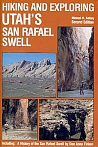 Hiking and Exploring Utahs San Rafael Swell (Paperback, 2nd)