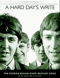 A Hard Days Write: The Stories Behind Every Beatles Song (Paperback, 1st US ed)