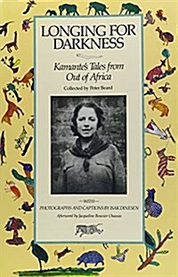 Longing for Darkness: Kamantes Tales from Out of Africa, With Original Photographs (January 1914-July 1931) and Quotations from Isak Dinesen (Karen B (Paperback, 1st Chroni)