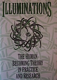 Illuminations: The Human Becoming Theory in Practice and Research (Paperback)