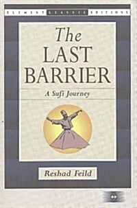 The Last Barrier: A Sufi Journey (Element Classic Editions) (Paperback, 3rd Printing)