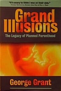 Grand Illusions: The Legacy of Planned Parenthood (Paperback, 3rd)