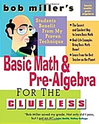 Bob Millers Basic Math and Pre-Algebra for the Clueless (Paperback, 1)