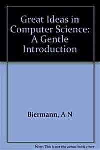 Great Ideas in Computer Science: A Gentle Introduction (Paperback)