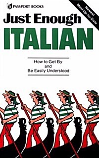 Just Enough Italian: How to Get By and Be Easily Understood (Paperback, 1)