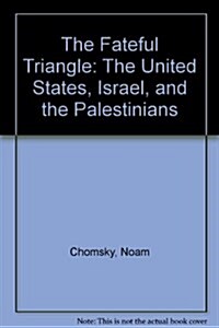 The Fateful Triangle: The United States, Israel and the Palestinians (Hardcover, 1st)