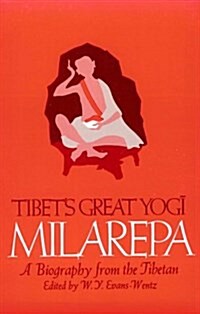 Tibets Great Yogi Milarepa: A Biography from the Tibetan being the Jetsun-Kahbum or Biographical History of Jetsun-Milarepa, According to the Late La (Paperback, 2nd)