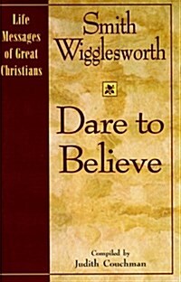 Dare to Believe (Life Messages of Great Christians) (Paperback)
