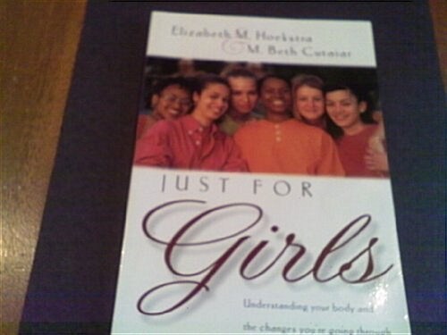 Just For Girls: Understanding Your Body and the Changes Youre Going Through (Paperback, 1)