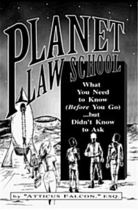 Planet Law School : What You Need to Know (Before You Go)...but Didnt Know to Ask (Paperback)